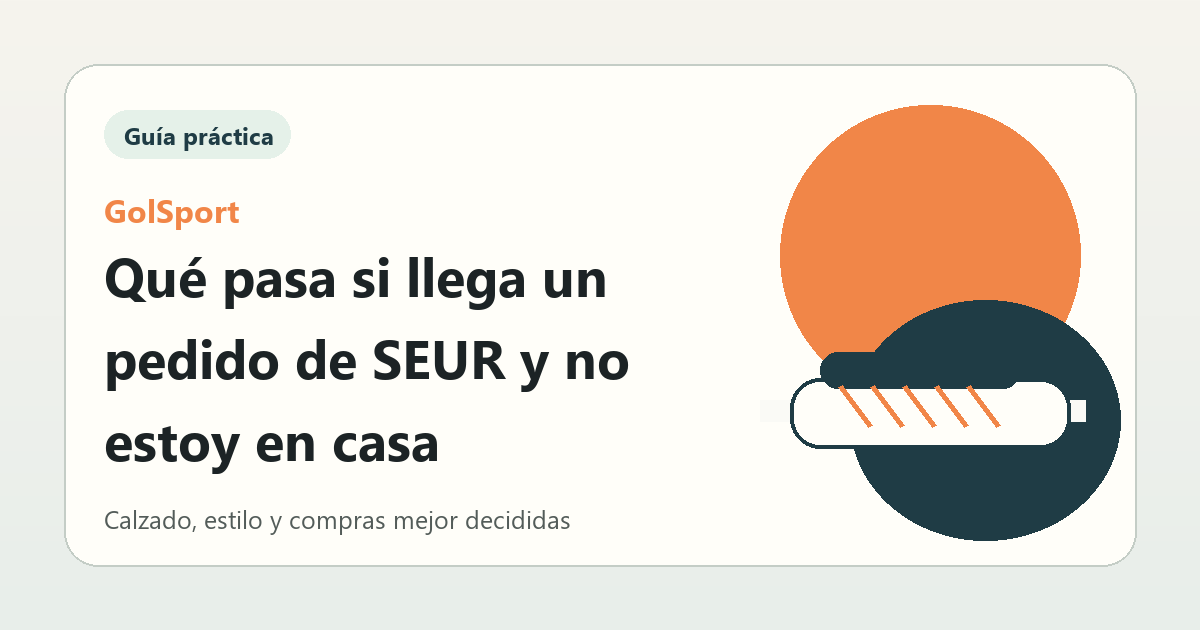Qué pasa si llega un pedido de SEUR y no estoy en casa | GolSport